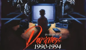 The Complete Movie List: In Search of Darkness 1990-1994