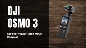 DJI Osmo Pocket 3: The Best Pocket-Sized Travel Camera?