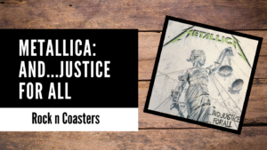 Exploring the Legacy of Metallica’s Fourth Album: …And Justice for All
